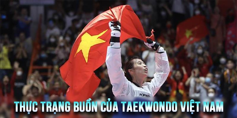 Taekwondo Việt Nam trước đây từng được xem là thế lực mạnh của Đông Nam Á và cả châu Á. Nhưng hiện tại, chúng ta thậm chí không thể giành vé đến Olympic.